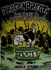Cover of The Case of the Toxic Mutants
