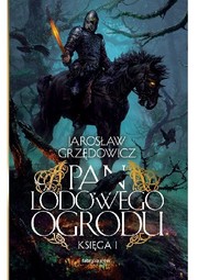 Cover of Pan Lodowego Ogrodu. Tom 1. Długa droga przez magiczny świat