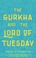 Cover of The Gurkha and the Lord of Tuesday