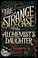 Cover of The Strange Case of the Alchemist's Daughter